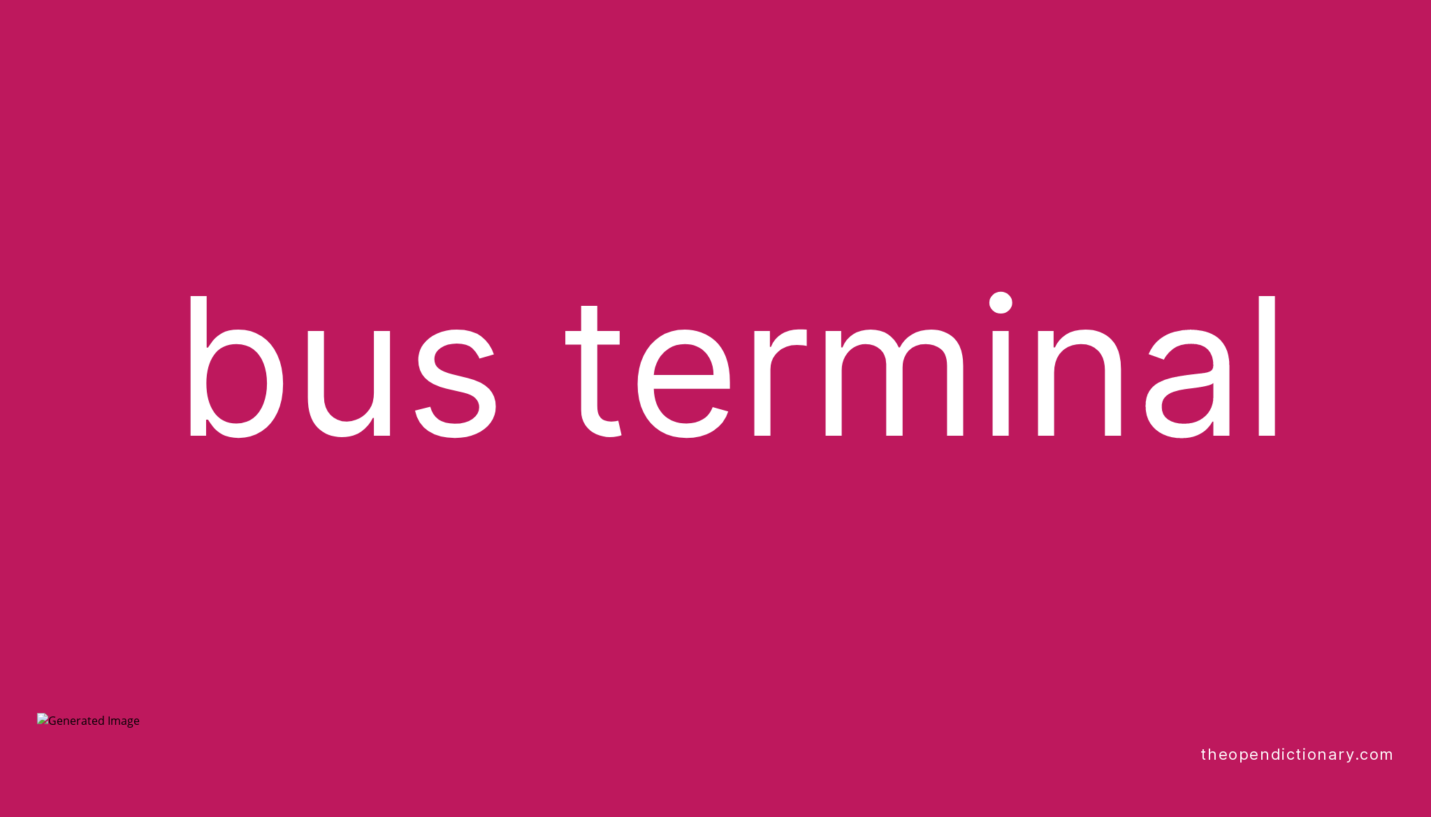 Bus Terminal Meaning Of Bus Terminal Definition Of Bus Terminal 